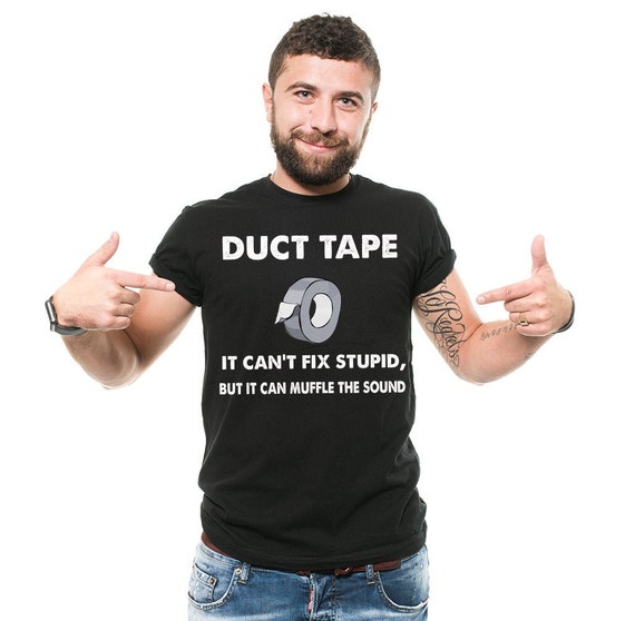 Funny Duct Tape Can't Fix Stupid Tee Shirt Funny Duct Tape Can't Fix Stupid Tee Shirt