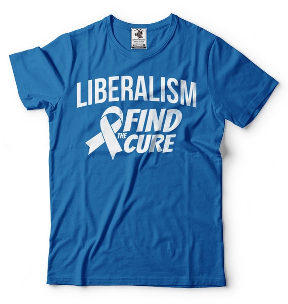 Liberalism Find A Cure Conservative T Shirt For Republicans Liberalism Find A Cure Conservative T Shirt For Republicans