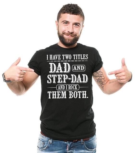 Step-Dad And Dad Fathers Day Funny DAD Gift T-Shirt Step-Dad And Dad Fathers Day Funny DAD Gift T-Shirt