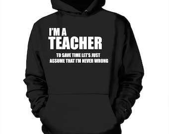 I Am A Teacher Hoodie Funny Sweatshirt For Teacher Hooded Sweater