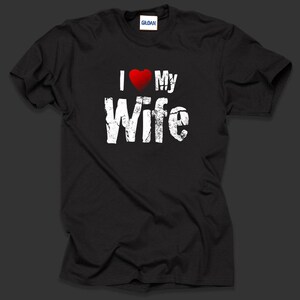 I Love My Wife T-Shirt Gift For Husband T Shirt Shirt Tee Father's Day Gift