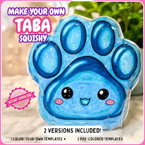 May include: A blue paw-shaped squishy toy template featuring a cute face with black eyes, a small mouth, and pink cheeks. The text reads MAKE YOUR OWN TABA SQUISHY, INSTANT DOWNLOAD, 2 VERSIONS INCLUDED, 1 COLOR-YOUR-OWN TEMPLATES, 2 PRE-COLORED TEMPLATES.