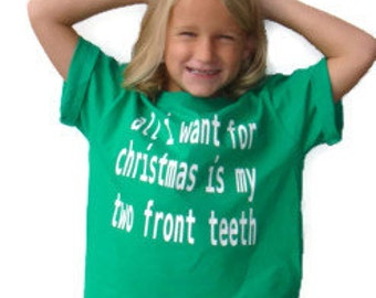 Christmas Shirt: All I Want For Christmas Is My Two Front Teeth