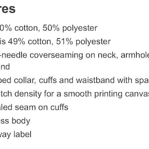 May include: Features of a t-shirt fabric: 8 oz., 50% cotton, 50% polyester, Oxford is 49% cotton, 51% polyester, double-needle coverseaming on neck, armholes and waistband, 1x1 ribbed collar, cuffs and waistband with spandex, high-stitch density for a smooth printing canvas, concealed seam on cuffs, seamless body, tear-away label.