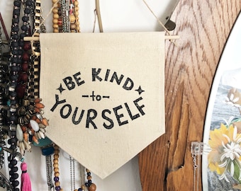 Be Kind to Yourself. Block Printed banner. Mindful home decor. Self love. Be kind. canvas banner. self confidence.