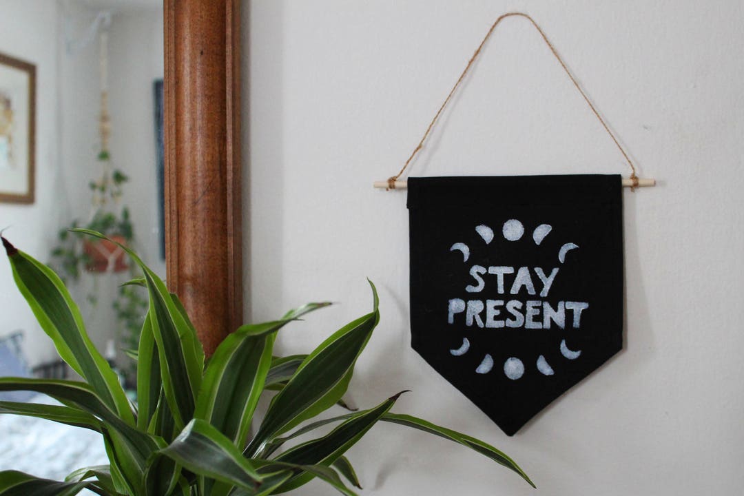 Stay Present Block Printed Banner. Mindful Home Decor. Everyday ...