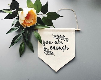 You Are Enough. Block Printed Banner. Everyday Self Love Reminder. Positive mantra home decor. Body Positive decor. Unconditional love.