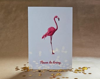 Never Be Boring! - A6 Flamingo Greetings Card