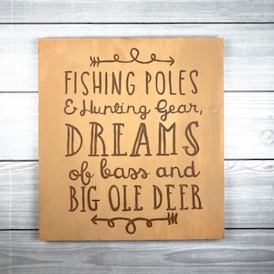 Fishing Poles and Hunting Gear, Dreams of Bass and Big Ole Deer 5x10, 8x15,  10x20, 15x28, 18x35 Engraved Wood Sign 