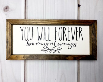 You Will Forever Be My Always | Farmhouse Decor | engagement gift | bridal shower gift | couple goals | wedding