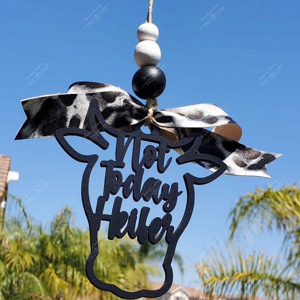 Not Today Heifer Car Charm SVG ***NOT a Physical Item***
