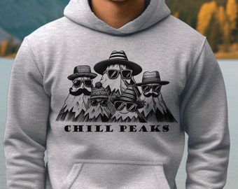 Chill Peaks Funny Sweatshirt or Hoodie, Mountain Hoodie, Outdoors, Mountain Sweatshirt, Gift for Her, Gift for Him