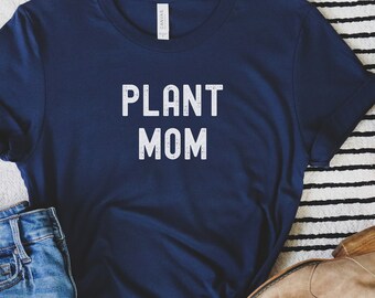 Plant Mom T-Shirt, Plant Mamma, Plant Lover Shirt, Mother's Day Gift