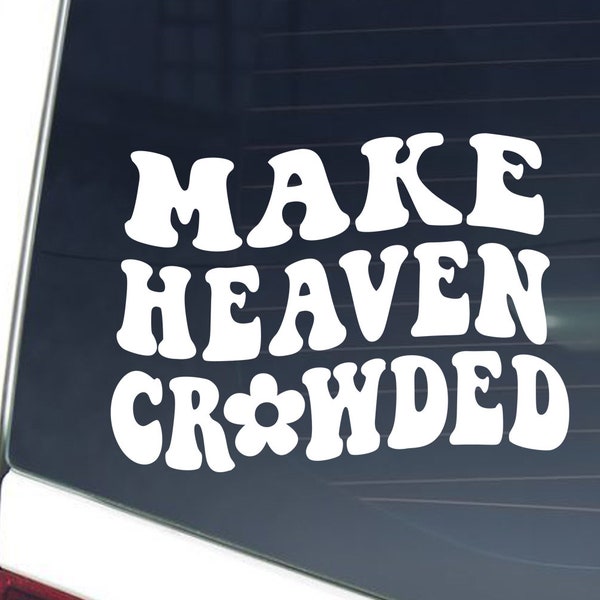 Make Heaven Crowded Car Decal, Christian Decal, Christian Car Decal, Jesus Car Sticker, Religious Sticker, Scripture Decal Groovy Wavy Retro