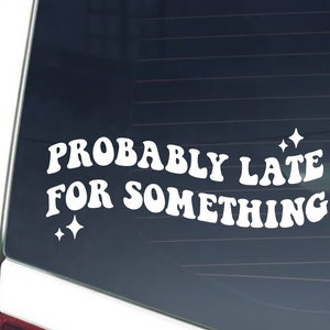 Probably Late For Something Decal, Funny Car Decal, Retro Car Decal, Trendy Cute Car Sticker, Groovy Wavy, Funny Bumper Sticker Aesthetic