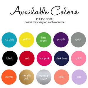 May include: Image displaying a variety of color options. The text "Available Colors" is at the top, followed by a note about color variation. Color swatches include white, ice blue, yellow, lime green, purple, gray, mint, blue, black, red, hot pink, dark blue, pink, teal, orange, metallic gold, metallic silver, coral, and lilac.