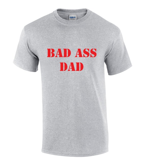 bad ass dad shirt