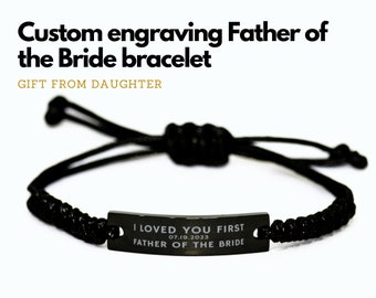 Father of the bride gift from daughter, I loved you first bracelet bride's father, Personalized engraved bracelet men, Black rope bracelet