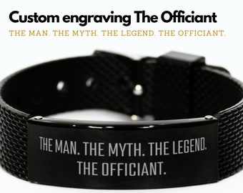 The man the myth the legend the officiant gift, Gift for officiant, Engraved stainless steel bracelet, gifts for officiant, black bracelet