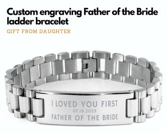 Father of the bride gift from daughter, I loved you first bracelet bride's father, Personalized engraved bracelet men, stainless steel