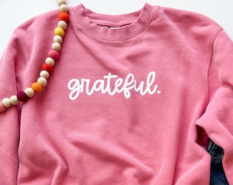 MARKED DOWN - Grateful - unisex sweatshirt - pigment dyed PINK - Just Add Sunshine