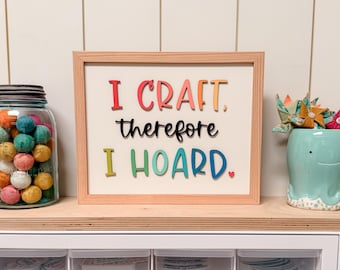 READY TO SHIP - I Craft Therefore I Hoard - 9x11 - laser cut wood
