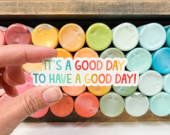 It's a good day to have a good day- vinyl sticker - water bottle sticker - laptop sticker - planner sticker