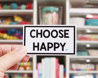 Choose Happy vinyl sticker - water bottle sticker - laptop sticker - planner sticker