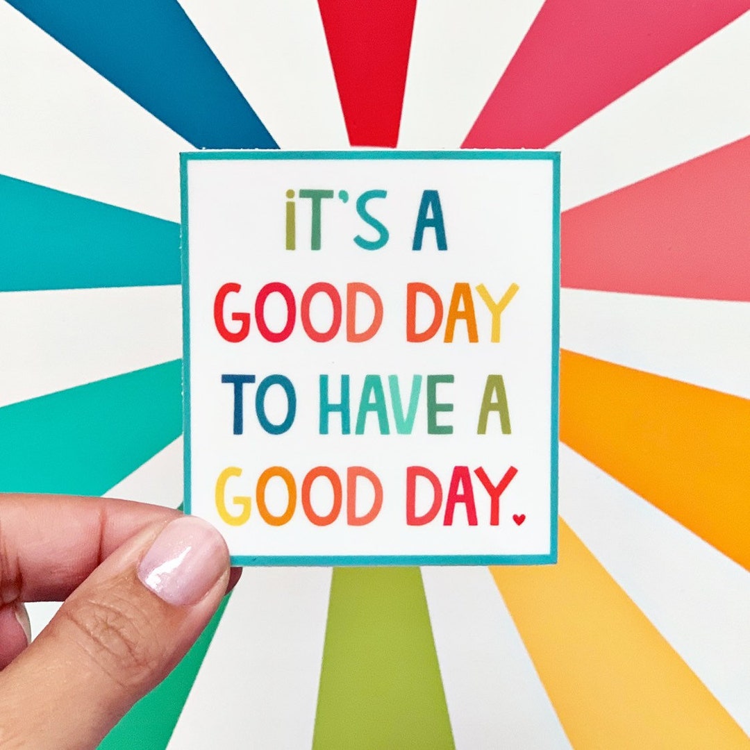 It's a Good Day to Have a Good Day Vinyl Sticker - Water Bottle Sticker ...