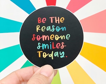 Be the reason someone smiles today - vinyl sticker - water bottle sticker - laptop sticker - planner sticker