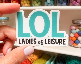 LOL Ladies of Leisure - vinyl sticker - water bottle sticker - laptop sticker - planner sticker