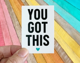 You got this vinyl sticker black and white - water bottle sticker - laptop sticker - planner sticker