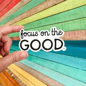 Focus on the Good - vinyl sticker - water bottle sticker - laptop sticker - planner sticker