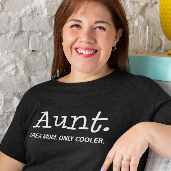 Aunt. Like a Mom. Only Cooler. Tshirt.  Cool Aunt tshirt. cool aunt tee. aunt clothes. cool relative tshirt. funny relative tshirt. TH-074
