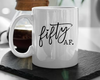 50th Birthday Mug | 50 AF Mug | Turning 50 | Birthday Gift | Gift for Men and Women | Mug for 50 year old