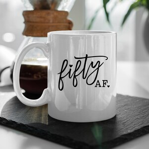 50th Birthday Mug | 50 AF Mug | Turning 50 | Birthday Gift | Gift for Men and Women | Mug for 50 year old