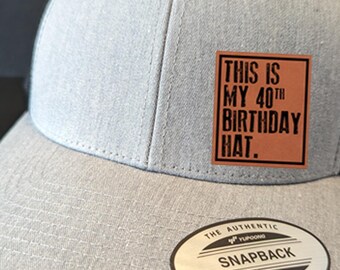 This is my 40th Birthday Hat, Patch Hat, Personalized age, Patch Snapback, 40 years old Hat, 40th Birthday Hat, Birthday Hat for him or her