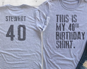 This is my 40th Birthday Shirt, 40 years old shirt, 40th Birthday Shirt , Personalized Birthday Shirt, Birthday shirt for him or her