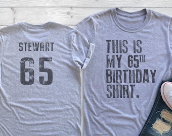 This is my 65th Birthday Shirt, 65 years old shirt, 65th Birthday Shirt , Personalized Birthday Shirt, Birthday shirt for him or her