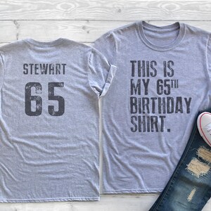 This is my 65th Birthday Shirt, 65 years old shirt, 65th Birthday Shirt , Personalized Birthday Shirt, Birthday shirt for him or her