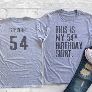 This is my 54th Birthday Shirt, 54 years old shirt, 54th Birthday Shirt , Personalized Birthday Shirt, Birthday shirt for him or her
