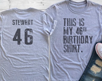 This is my 46th Birthday Shirt, 46 years old shirt, 46th Birthday Shirt , Personalized Birthday Shirt, Birthday shirt for him or her