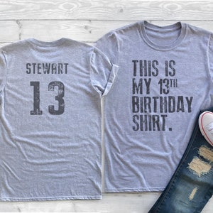 This is my 13th Birthday Shirt, 13 years old shirt, 13th Birthday Shirt , Personalized Birthday Shirt, Birthday shirt for him or her