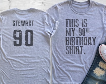 This is my 90th Birthday Shirt, 90 years old shirt, 90th Birthday Shirt , Personalized Birthday Shirt, Birthday shirt for him or her