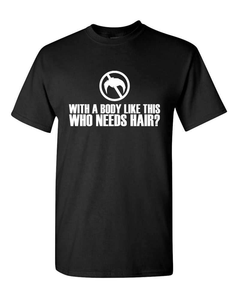 With a body like this, who needs hair tshirt. bald and proud shirt. bald pride tshirt. bald pride tee. gift for relative. TH-111 image 2