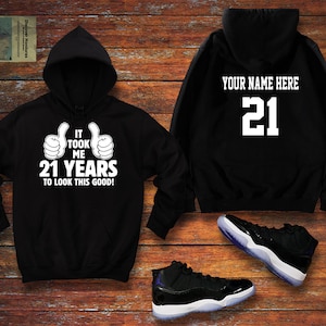 It took me 21 years to look this good 21st Birthday Party Hoodie, 21 years old Hoodie, Personalized Birthday Hoodie, 21st Birthday Hoodie image 1