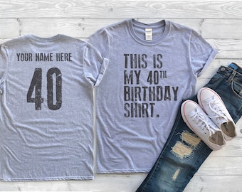 This is my 40th Birthday Shirt, 40 years old shirt, 40th Birthday Shirt , Personalized Birthday Shirt, Birthday shirt for him or her