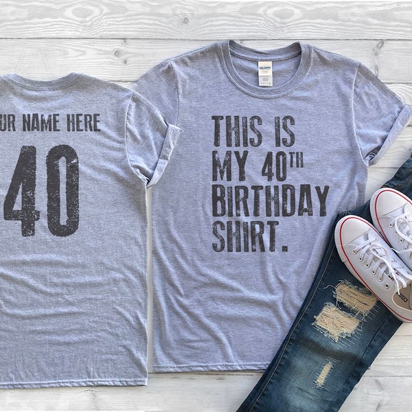 This is my 40th Birthday Shirt, 40 years old shirt, 40th Birthday Shirt , Personalized Birthday Shirt, Birthday shirt for him or her