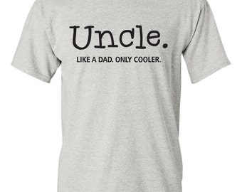 Uncle. Like a Dad. Only Cooler. uncle tshirt. uncle tee. gift for uncle. present for cool uncle. like a dad only cooler tshirt. TH-075Blk