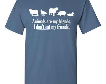 Animals are my friends. I don't eat my friends. Vegetarian tshirt vegetarian gift vegetarian shirt funny vegetarian animals rights TH-052